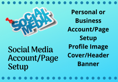 I will setup and manage all social media accounts for your social presence